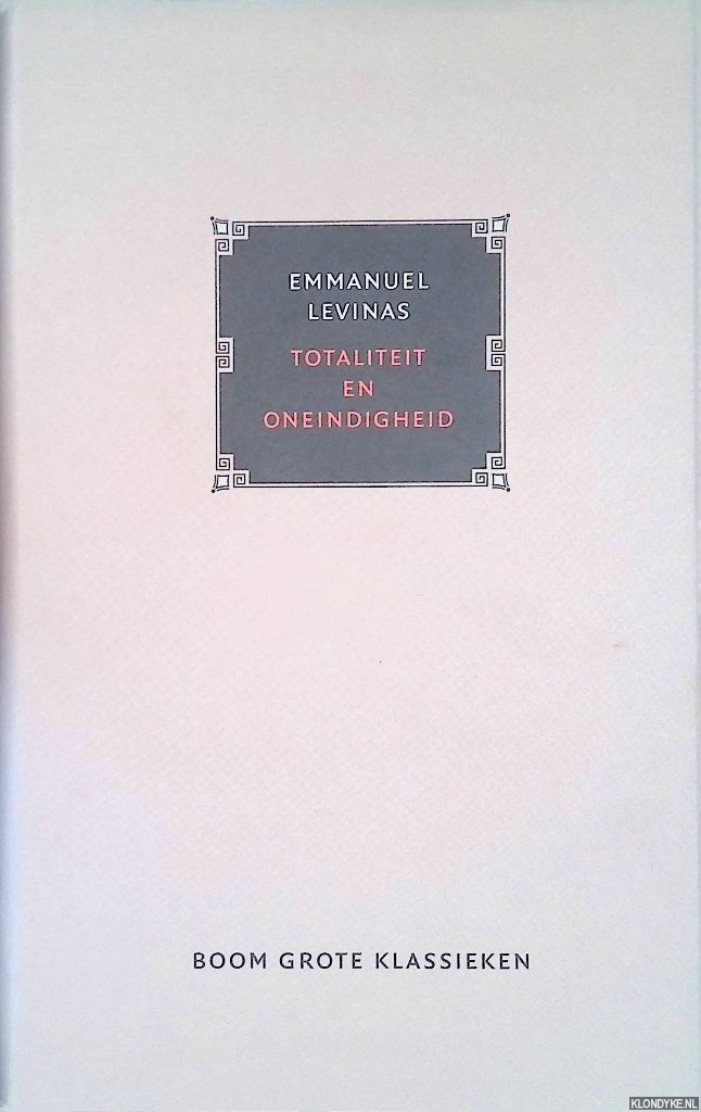 Levinas, Emmanuel - Totaliteit en oneindigheid: essay over de exterioriteit