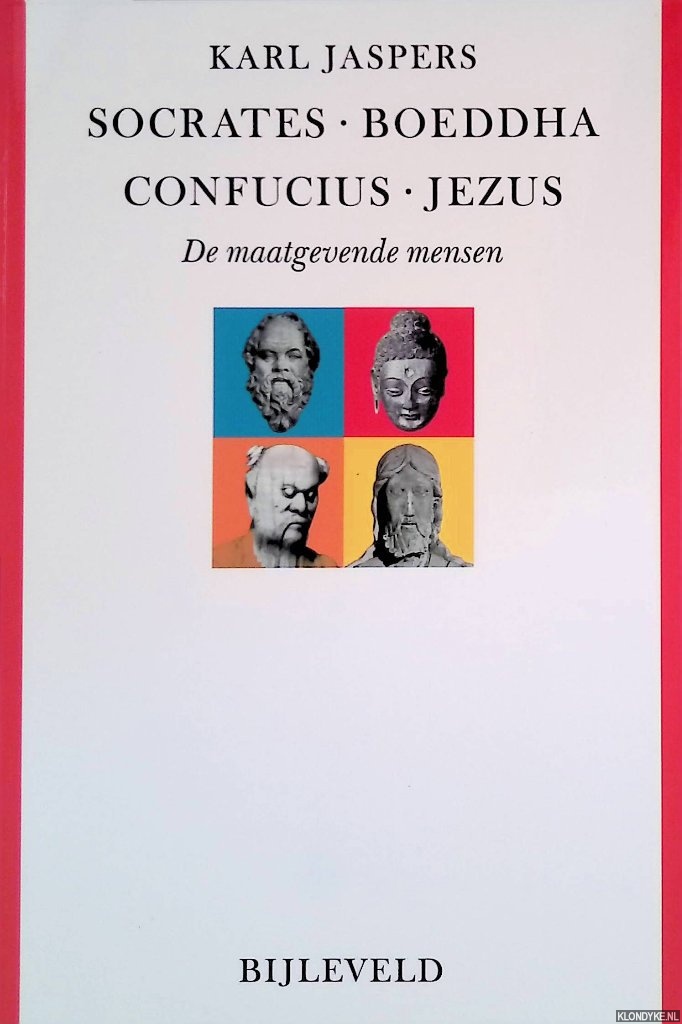 Jaspers, Karl - Socrates, Boeddha, Confucius, Jezus: de maatgevende mensen