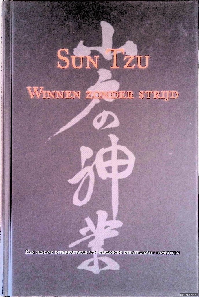 Tzu, Sun - Winnen zonder strijd: een nieuwe interpretatie van beproefde strategische inzichten