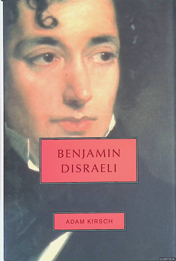Kirsch, Adam - Benjamin Disraeli