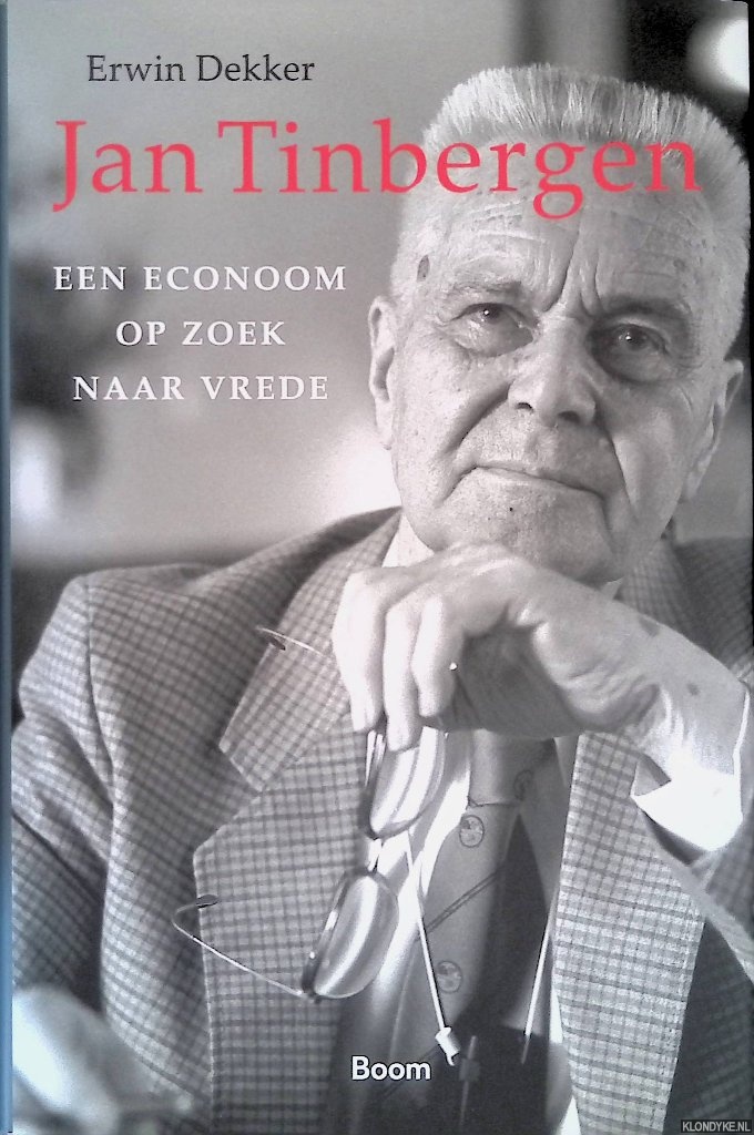 Dekker, Erwin - Jan Tinbergen: een econoom op zoek naar vrede