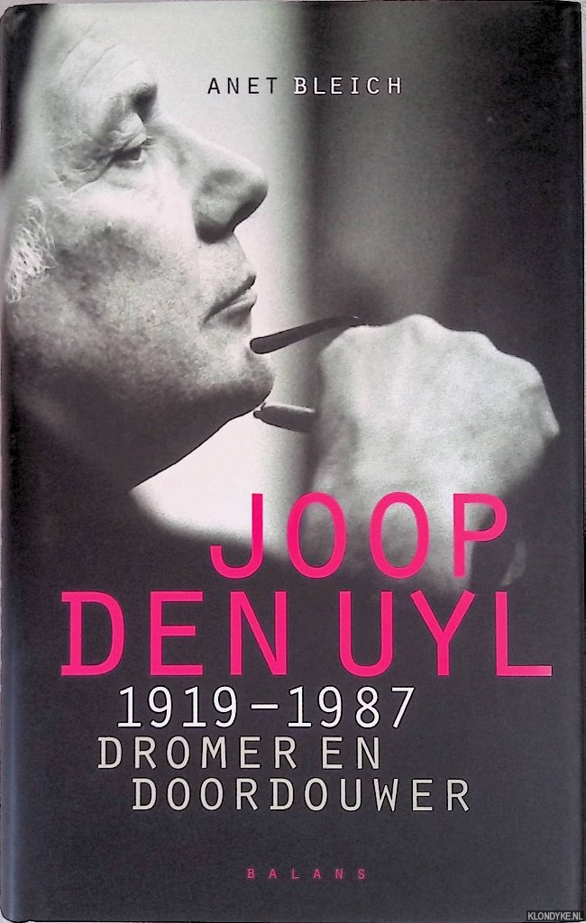 Bleich, Anet - Joop den Uyl 1919-1987: Dromer en doordouwer