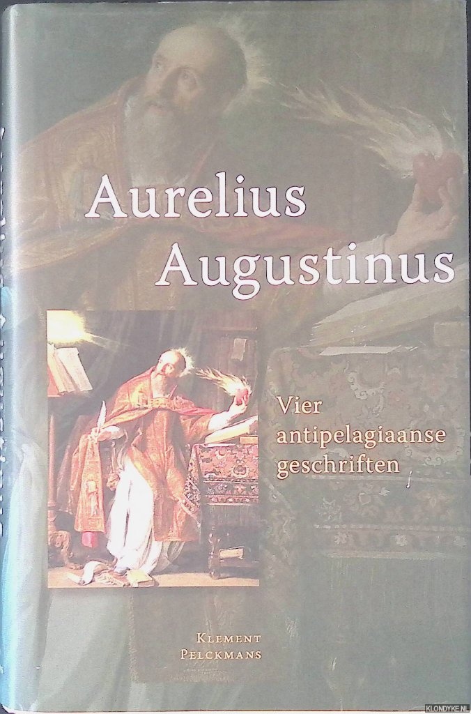 Augustinus, Aurelius - Vier anti-pelagiaanse geschriften