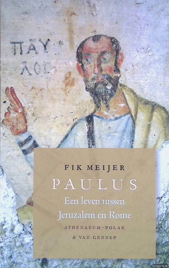 Meijer, Fik - Paulus: Een leven tussen Jeruzalem en Rome.