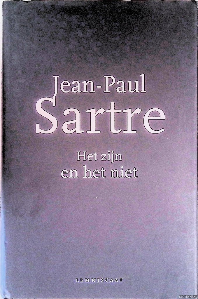 Sartre, Jean-Paul - Het zijn en het niet: Proeve van een fenomenologische ontologie