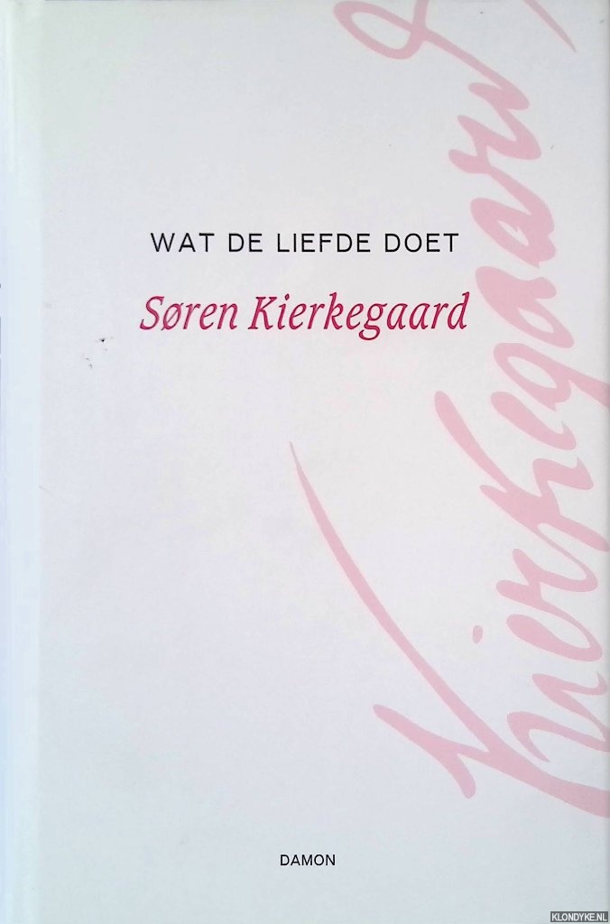 Kierkegaard, Sren - Wat de liefde doet: Een aantal christelijke overwegingen in de vorm van toespraken