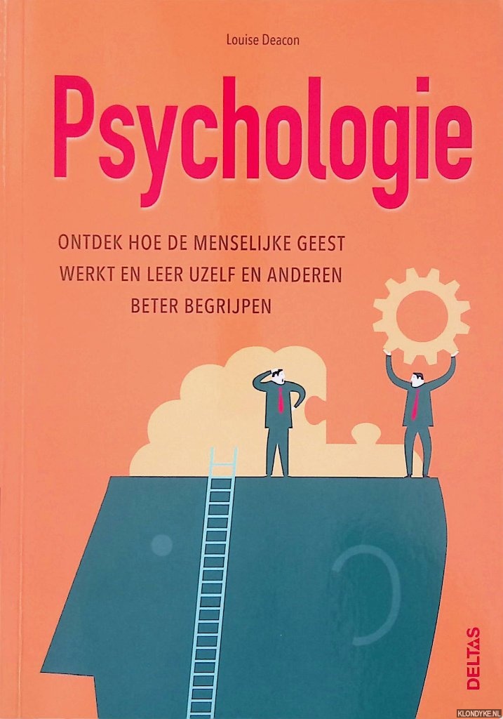 Deacon, Louise - Psychologie: Ontdek hoe de menselijke geest werkt en leer uzelf en anderen beter begrijpen