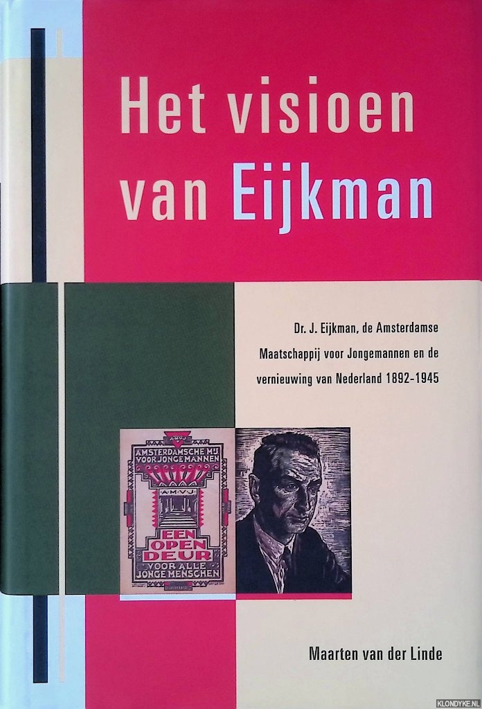 Linde, Maarten van der - Het visioen van Eijkman: Dr. J. Eijkman, de Amsterdamse Maatschappij voor Jongemannen en de vernieuwing van Nederland 1892-1945