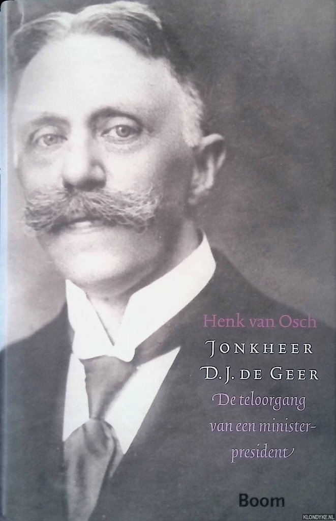 Osch, Henk van - Jonkheer D.J. de Geer: De teloorgang van een minister-president