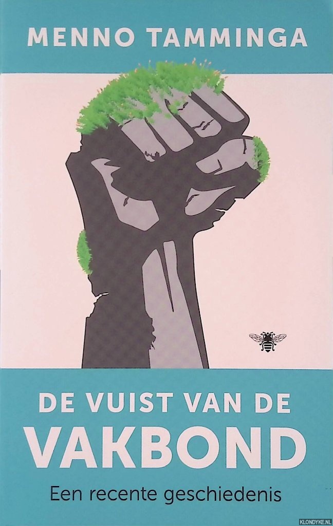 Tamminga, Menno - De vuist van de vakbond: een recente geschiedenis
