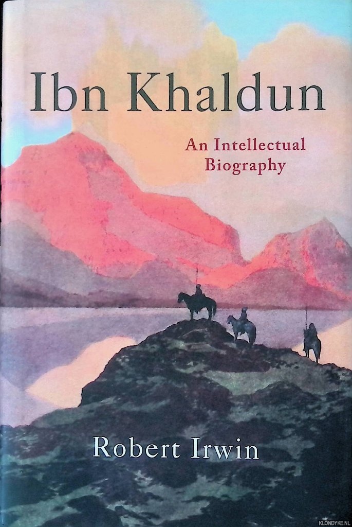 Irwin, Robert - Ibn Khaldun: An Intellectual Biography