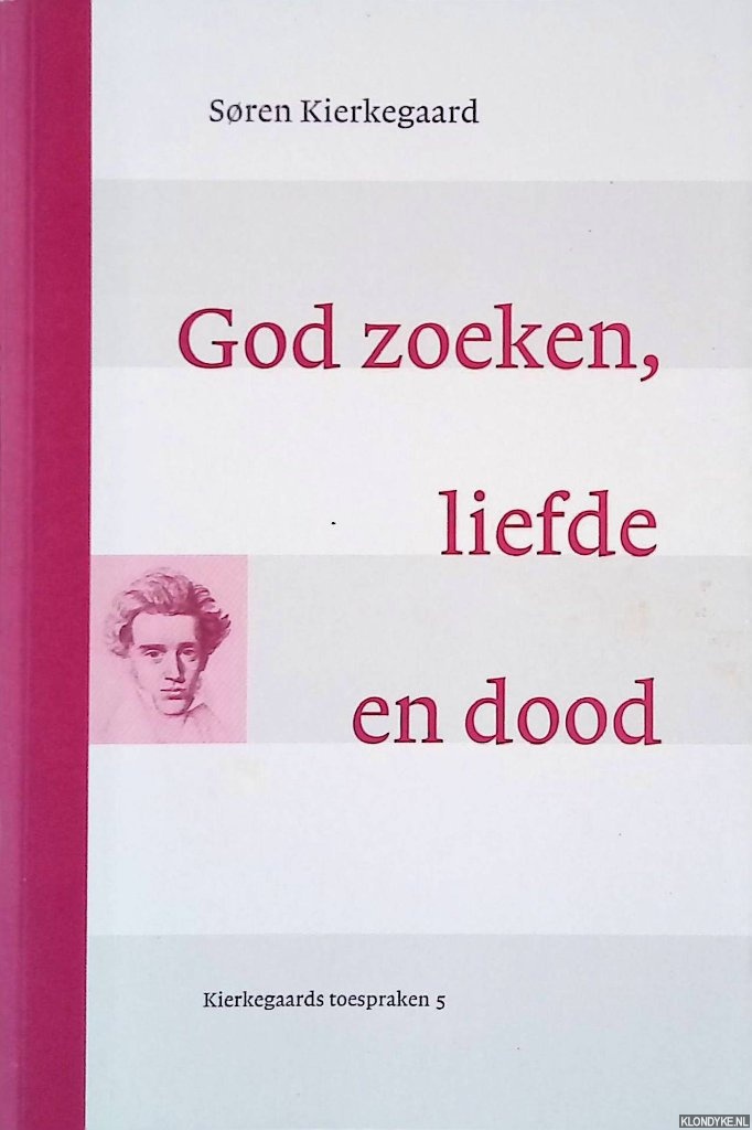 Kierkegaard, Soren - God zoeken, liefde en dood: drie opbouwende toespraken