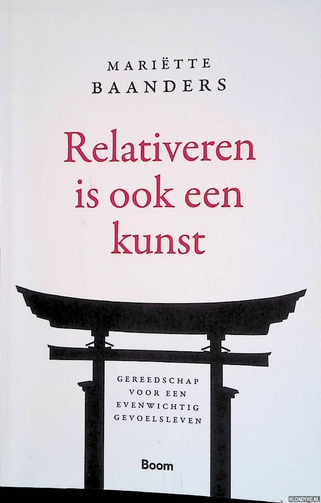 Baanders, Maritte - Relativeren is ook een kunst: Gereedschap voor een evenwichtig gevoelsleven