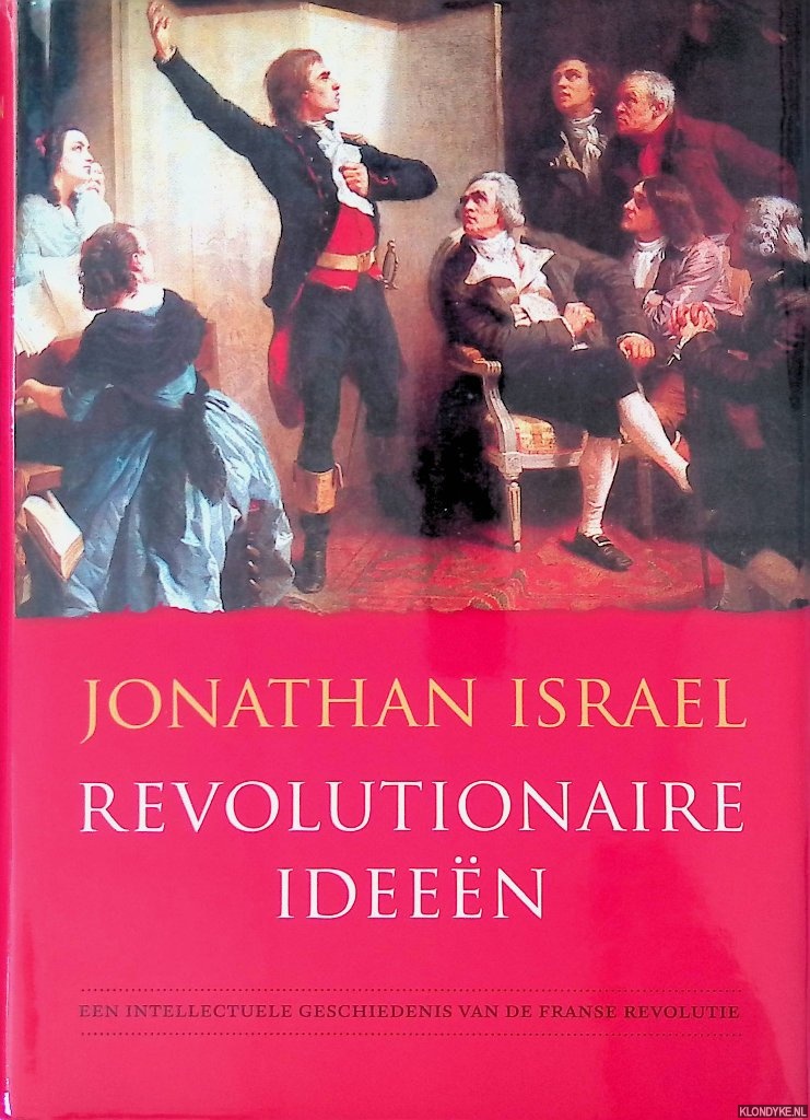 Israel, Jonathan - Revolutionaire ideen: een intellectuele geschiedenis van de Franse revolutie