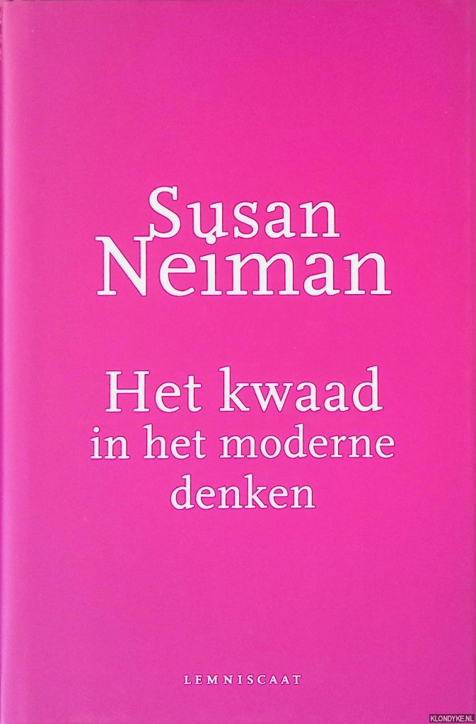 Neiman, Susan - Het kwaad in het moderne denken: Een andere geschiedenis van de filosofie