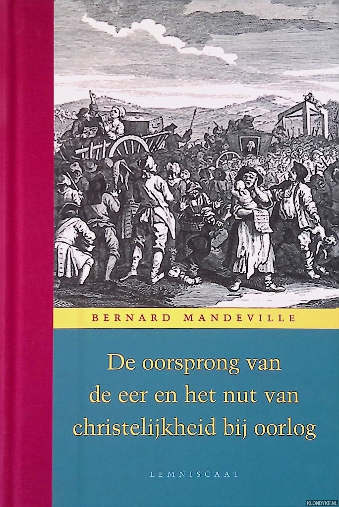 Mandeville, Bernard - Oorsprong van de eer en het nut van christelijkheid bij oorlog