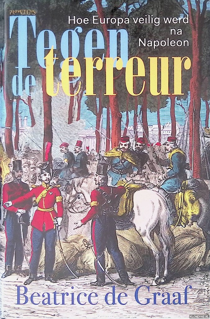 Graaf, Beatrice de - Tegen de terreur: Hoe Europa veilig werd na Napoleon
