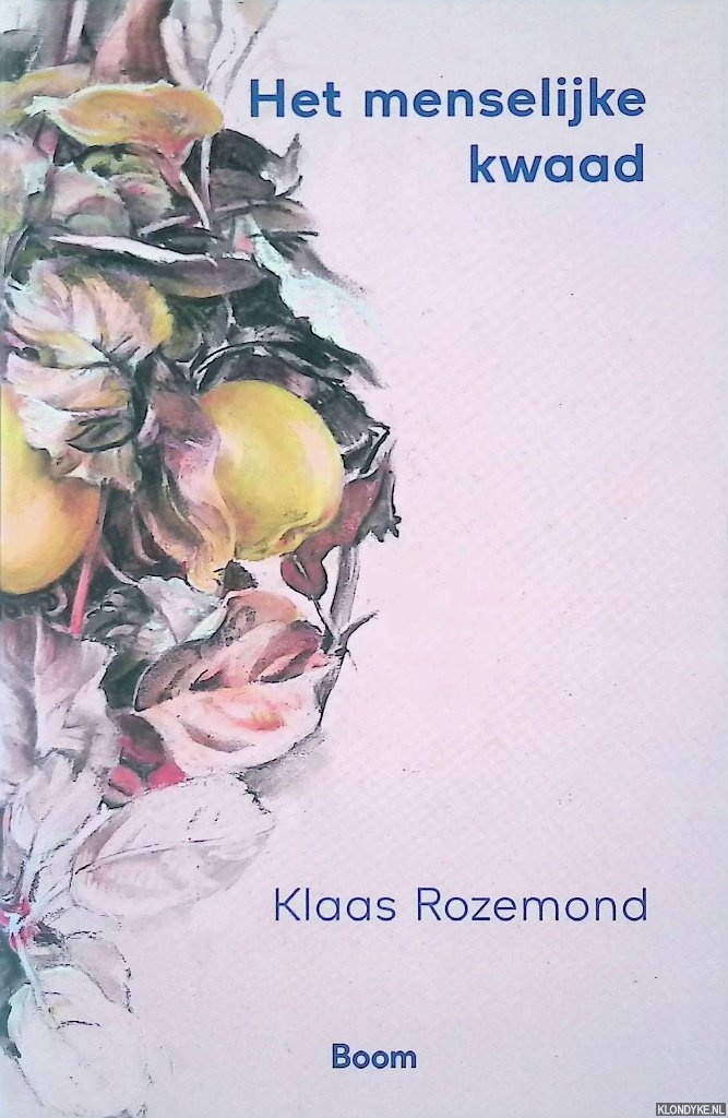 Rozemond, Klaas - Het menselijke kwaad: Hannah Arendt, Adolf Eichmann en het oordelen over het kwaad