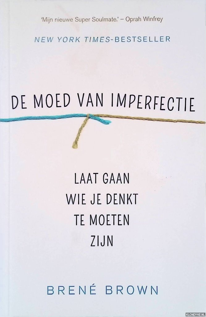 Brown, Bren - De moed van imperfectie: Laat gaan wie je denkt te moeten zijn