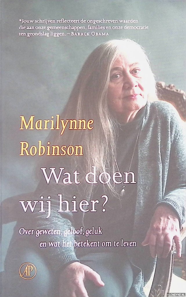 Robinson, Marilynne - Wat doen wij hier? Over geweten, geloof, geluk en wat het betekent om te leven