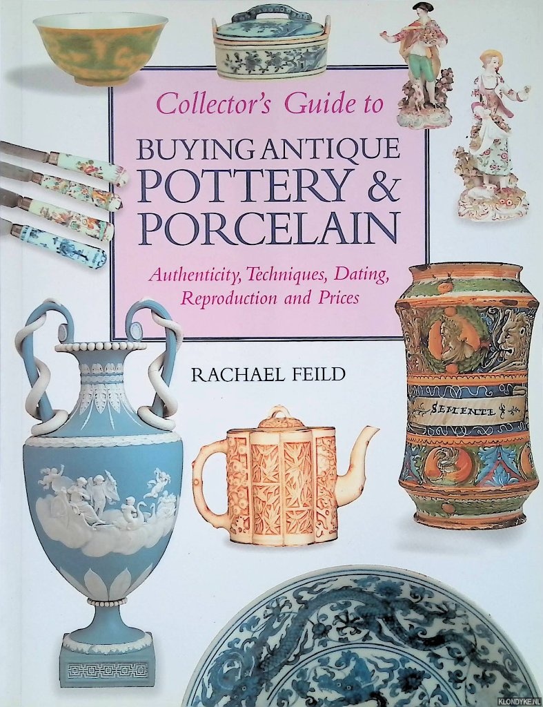 Feild, Rachael - Collectors Guide to Buying Antique Pottery and Porcelain