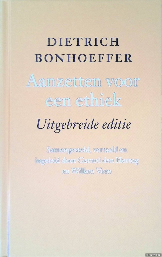 Bonhoeffer, Dietrich - Aanzetten voor een ethiek: Uitgebreide editie