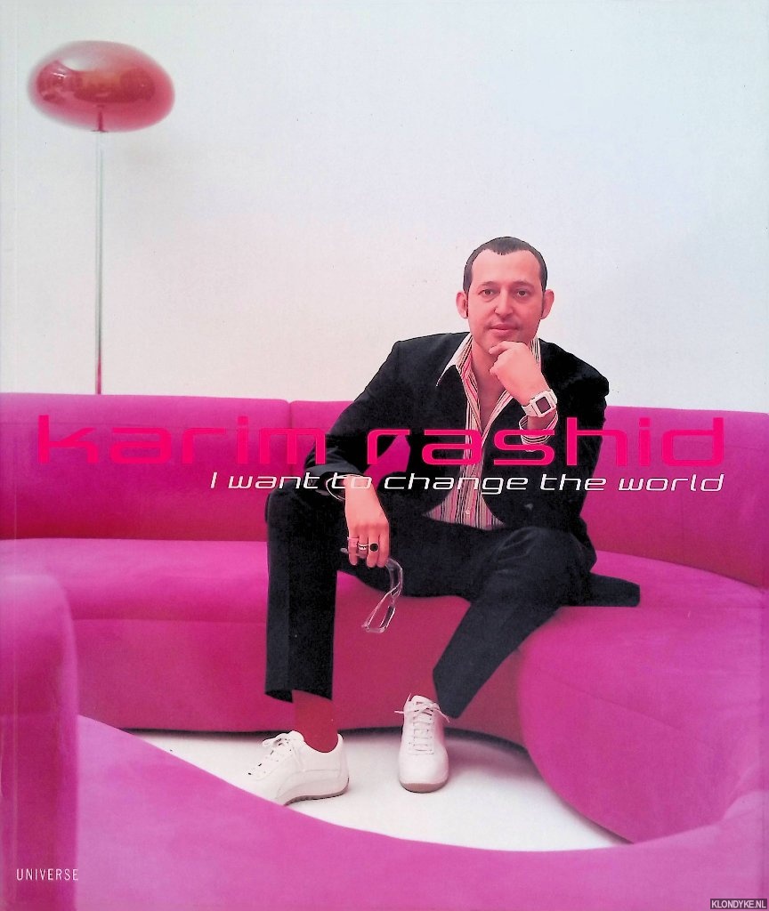 Rashid, Karim - Karim Rashid: I Want to Change the World