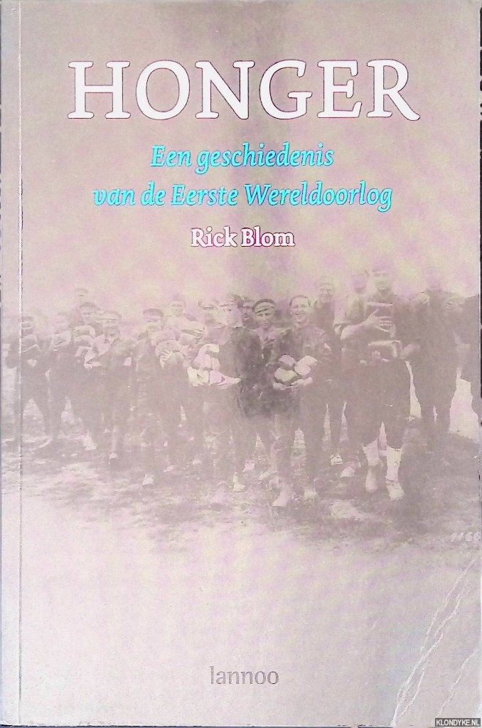 Blom, Rick - Honger: Een geschiedenis van de Eerste Wereldoorlog