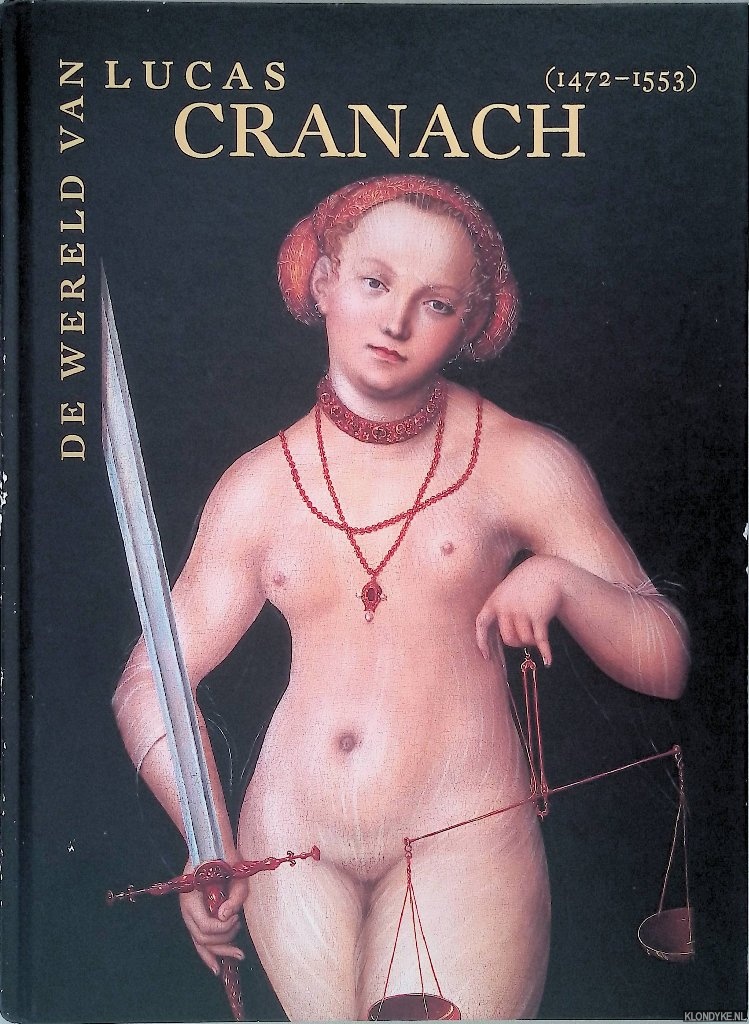 Messling, Guido - De wereld van Lucas Cranach (1472-1553): Een kunstenaar ten tijde van Drer, Titiiaan en Metsys