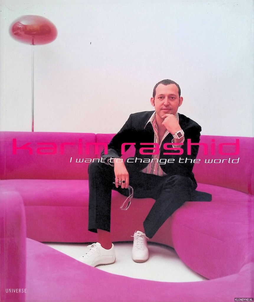 Rashid, Karim - Karim Rashid: I Want to Change the World