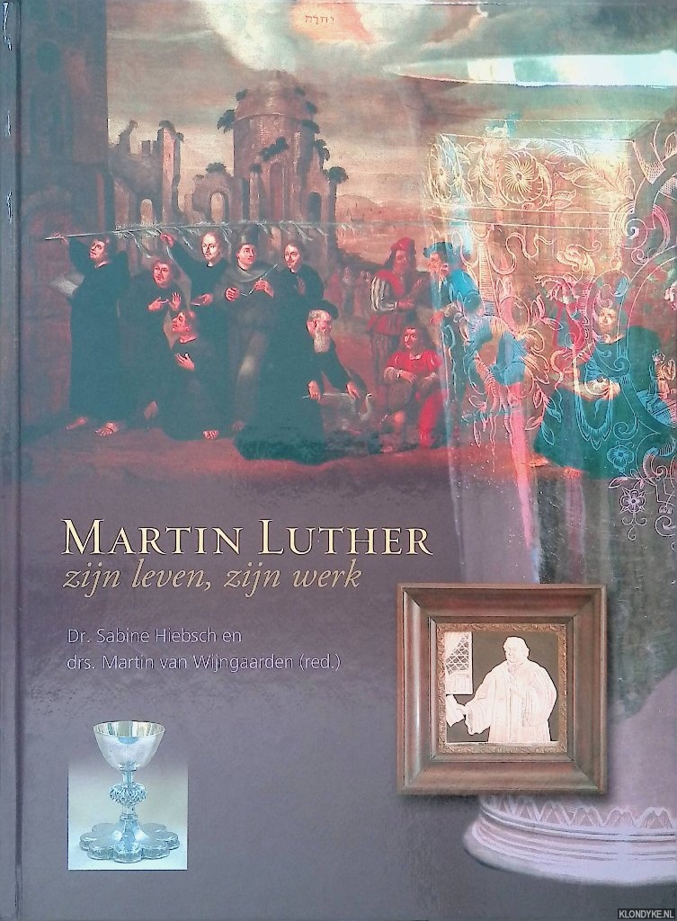 Hiebsch, Sabine - Martin Luther: zijn leven, zijn werk