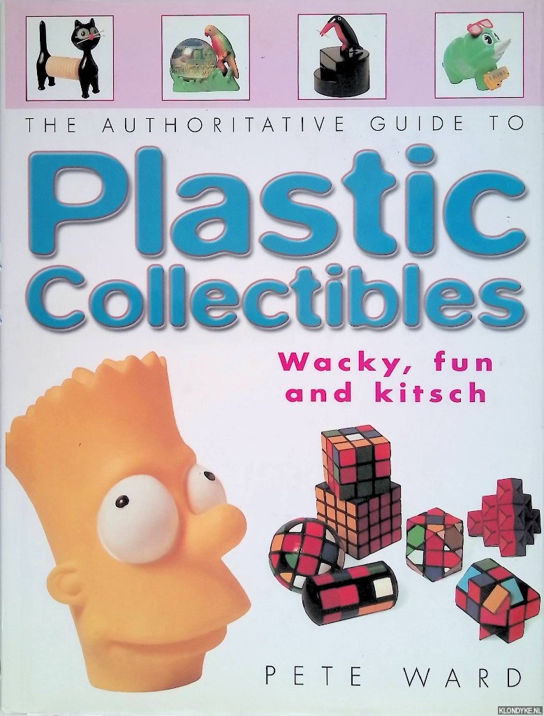 Ward, Pete - Plastic Collectibles: Wacky, Fun and Kitsch