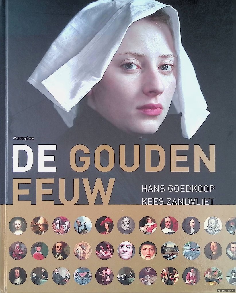 Goedkoop, Hans & Kees Zandvliet - De Gouden Eeuw: proeftuin van onze wereld