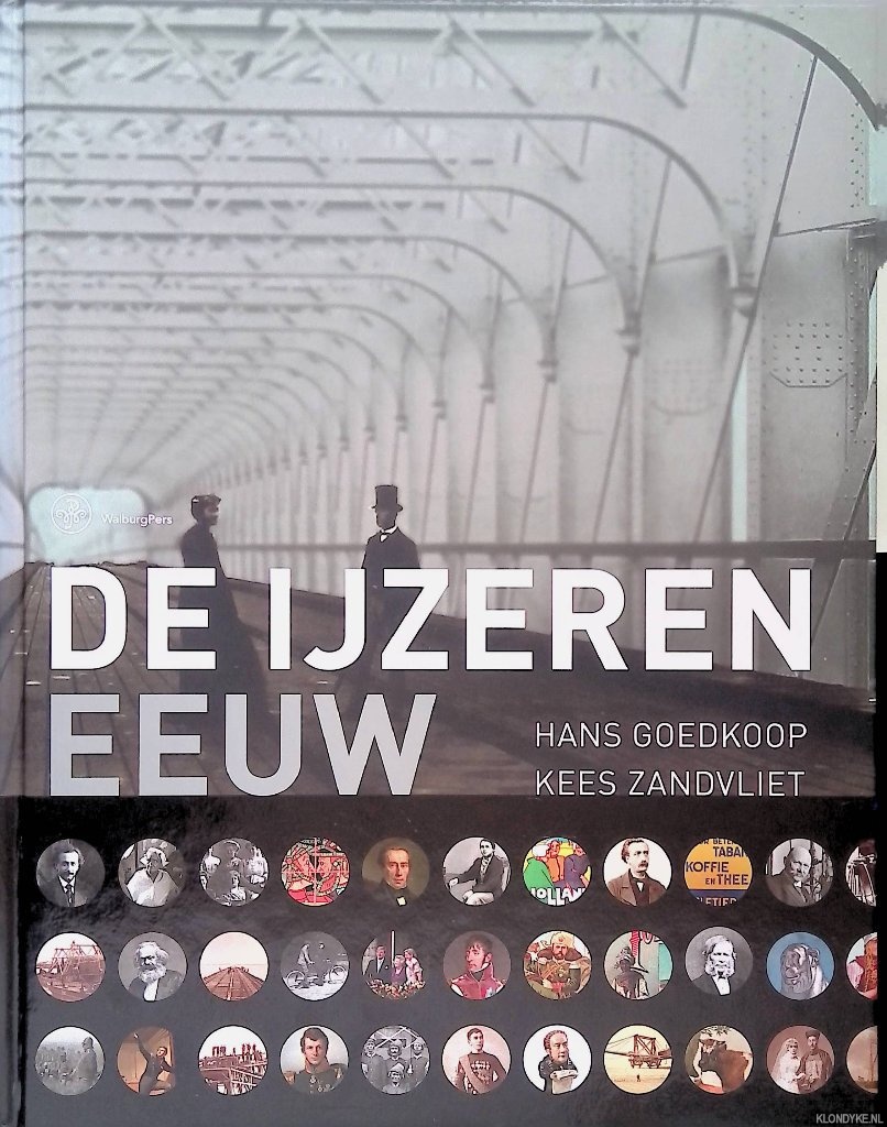 Goedkoop, Hans & Kees Zandvliet - De IJzeren Eeuw: het begin van ons moderne Nederland