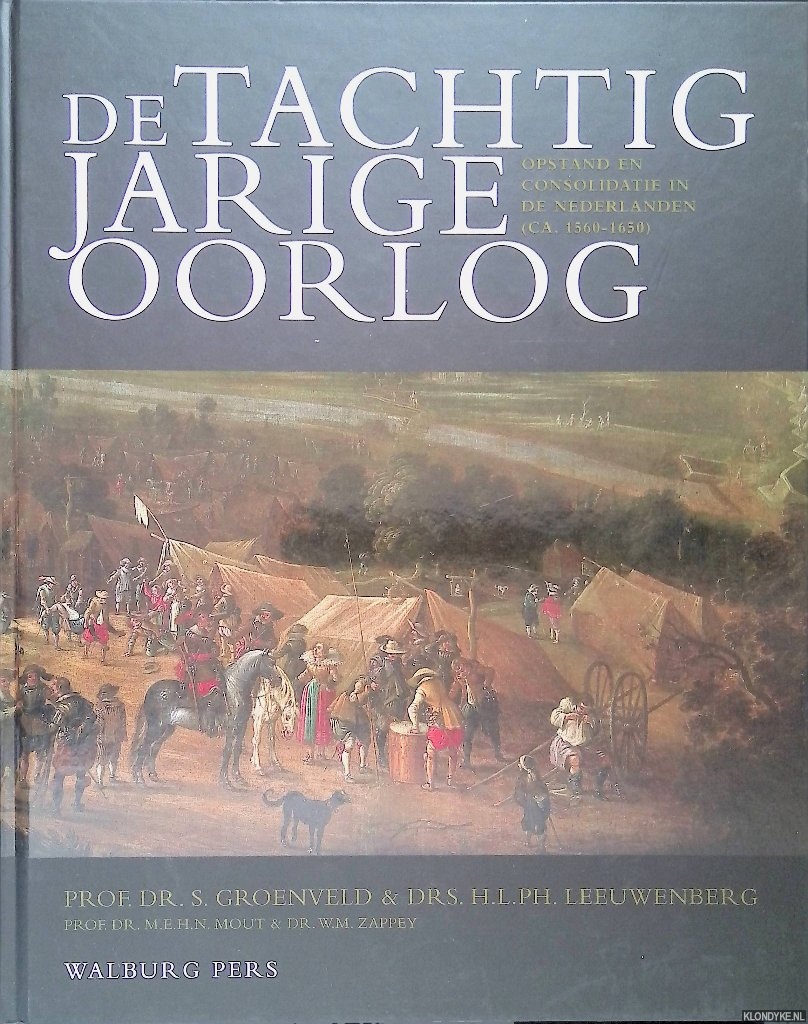 Groenveld, S. & H.L.Ph. Leeuwenberg - De Tachtigjarige Oorlog. Opstand en consolidatie in de Nederlanden (ca. 1560-1650)