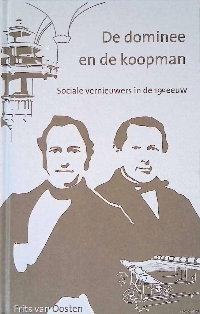 Oosten, Frits van - De dominee en de koopman: Sociale vernieuwers in de 19e eeuw