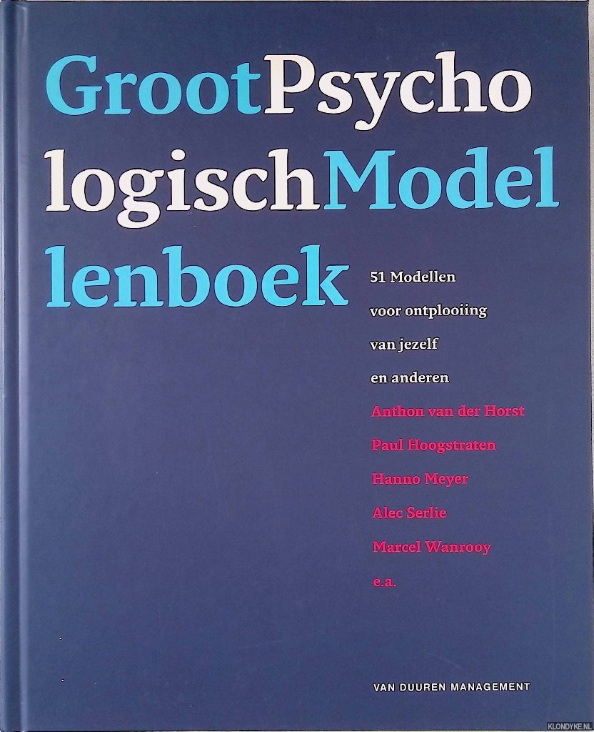 Horst, Anton van der & Marcel Wanrooy - Groot Psychologisch Modellenboek: 51 modellen voor ontplooiing van jezelf en anderen