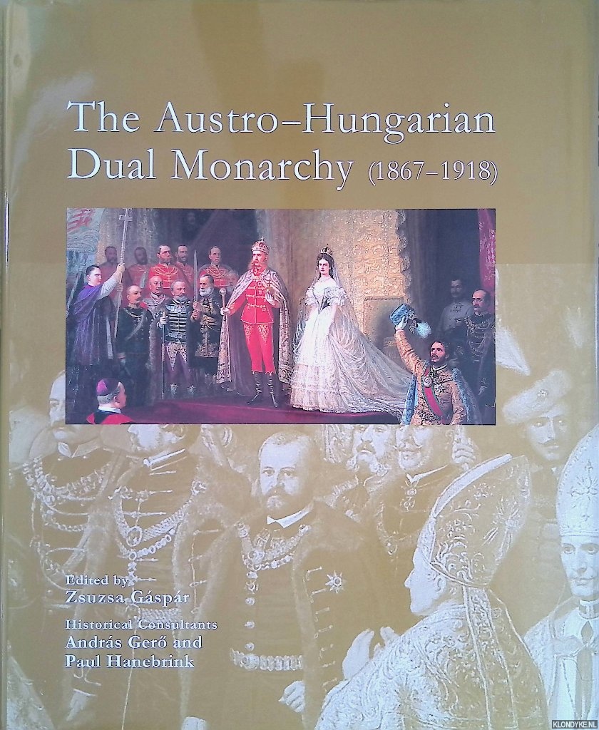 Geros, Andras - The Austro-Hungarian Dual Monarchy 1867-1918