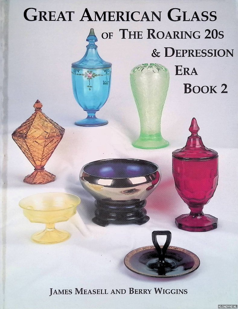 Measell, James & Berry Wiggins - Great American Glass of the Roaring 20s and Depression Era