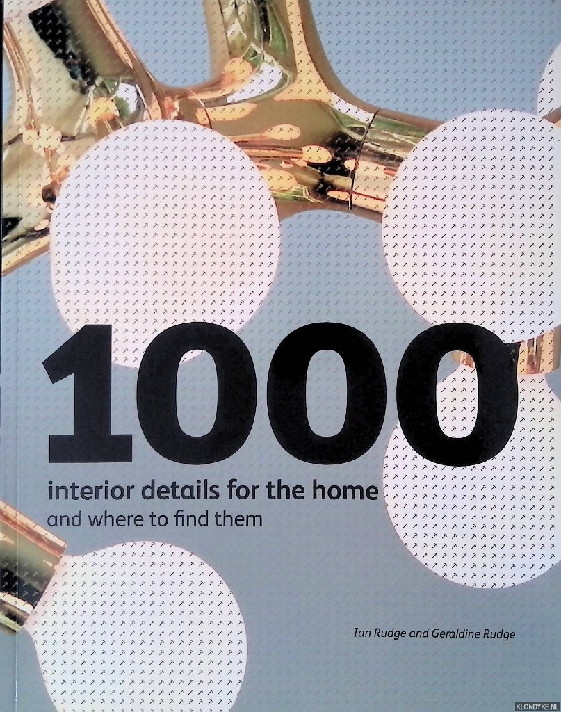 Rudge, Ian & Geraldine Rudge - 1000 Interior Details for the Home and Where to Find Them