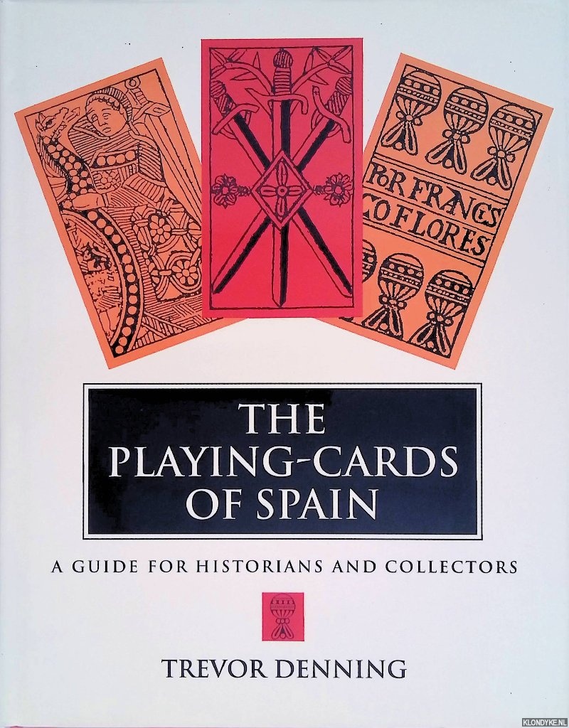 Denning, Trevor - The Playing Cards of Spain: A Guide for Historians and Collectors