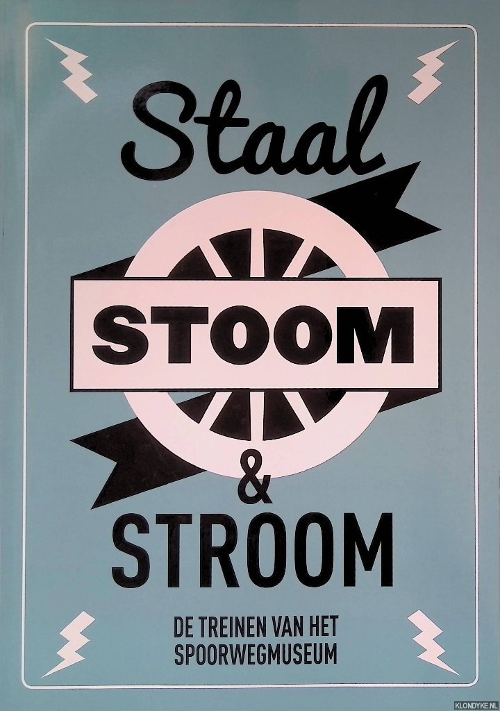 Dorp, Noortje van & Yolanda Garcia Moral - en anderen (redactie) - Staal, Stoom en Stroom: De treinen van het spoorwegmuseum
