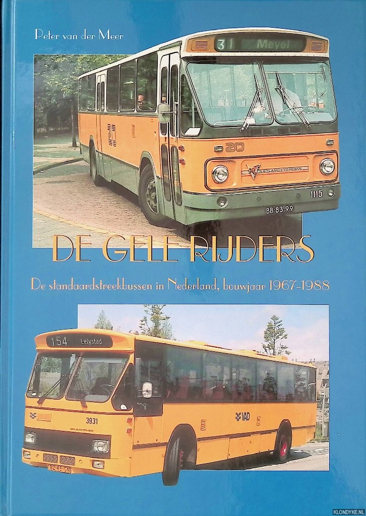 Meer, Peter van der - De Gele Rijders: de standaardstreekbussen in Nederland, bouwjaar 1967-1988
