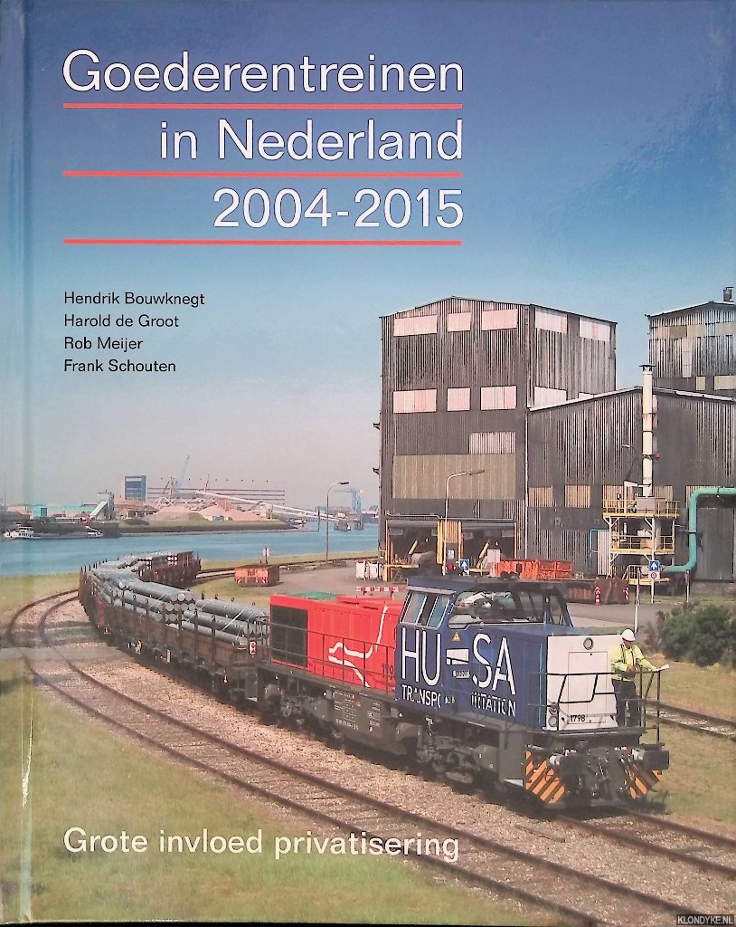 Bouwknegt, Hendrik & Harold de Groot & Rob Meijer & Frank Schouten - Goederentreinen in Nederland 2004-2015: grote invloed privatisering