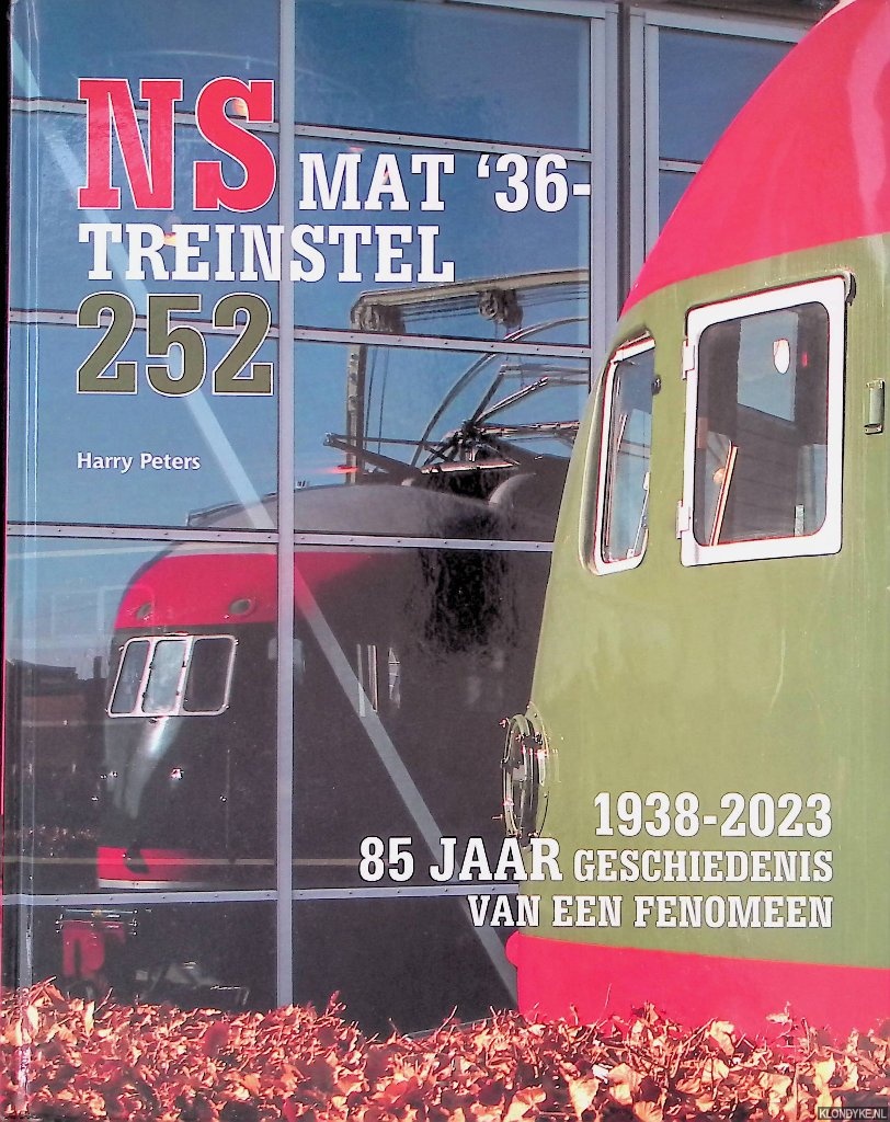 Peters, Harry - NS mat '36-treinstel 252: 1938-2023: 85 jaar geschiedenis van een fenomeen