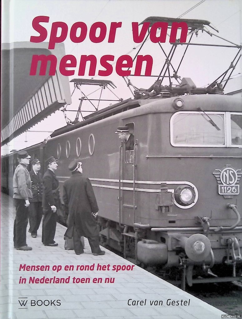 Gestel, Carel van - Spoor van mensen: mensen op en rond het spoor in Nederland toen en nu