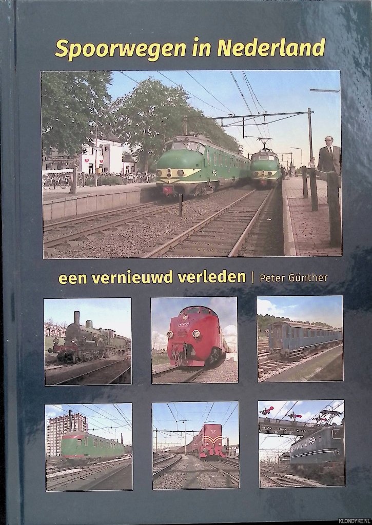Gnther, Peter - Spoorwegen in Nederland: Een vernieuwd verleden
