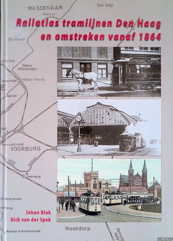 Blok, Johan & Dick van der Spek - Railatlas tramlijnen Den Haag en omstreken vanaf 1864
