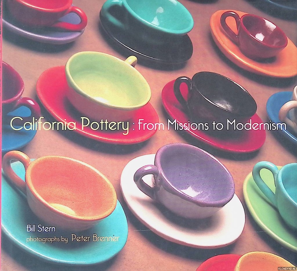 Stern, Bill (editor) & Peter Brenner (photographer) - California Pottery: From Missions to Modernism