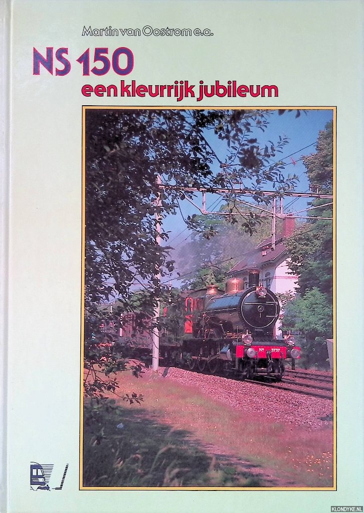 Oostrom, Martin van - NS 150: Een kleurrijk jubileum